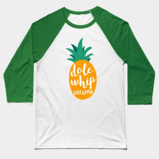 Dole Whip Dreamin' Baseball T-Shirt